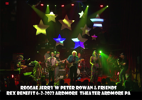 Reggae Jerry w Peter Rowan & Friends 6-2-2023 Rex Benefit Ardmore Theater PA
